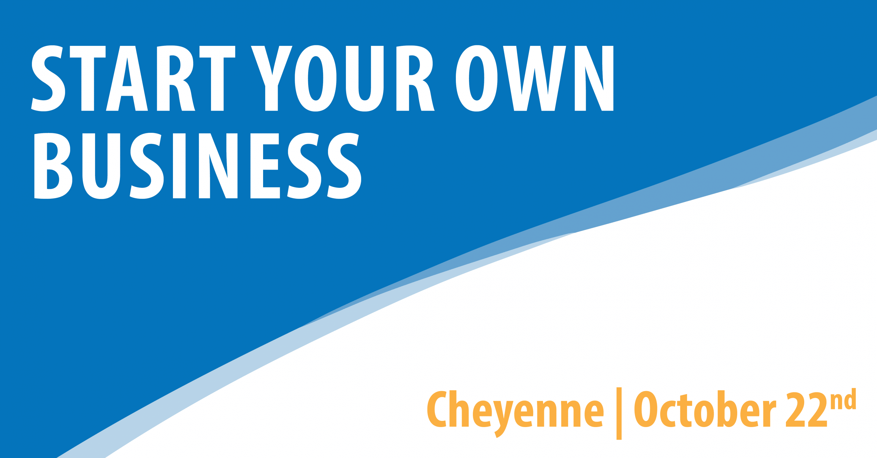 Start Your Own Business - Cheyenne