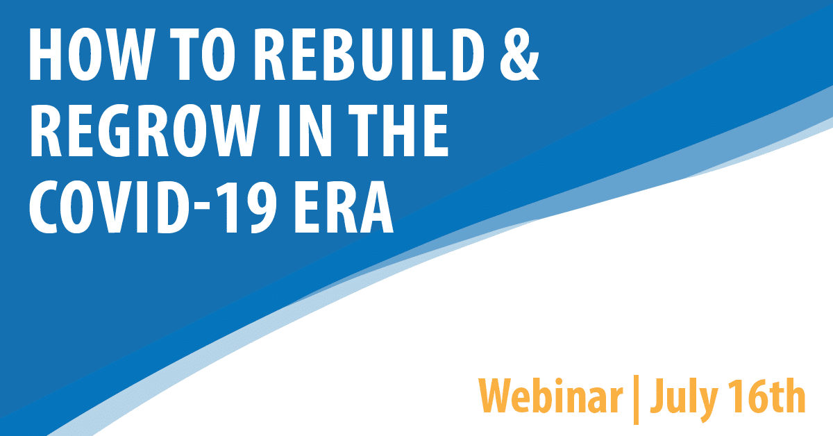 How to Rebuild & Regrow in the COVID 19 Era