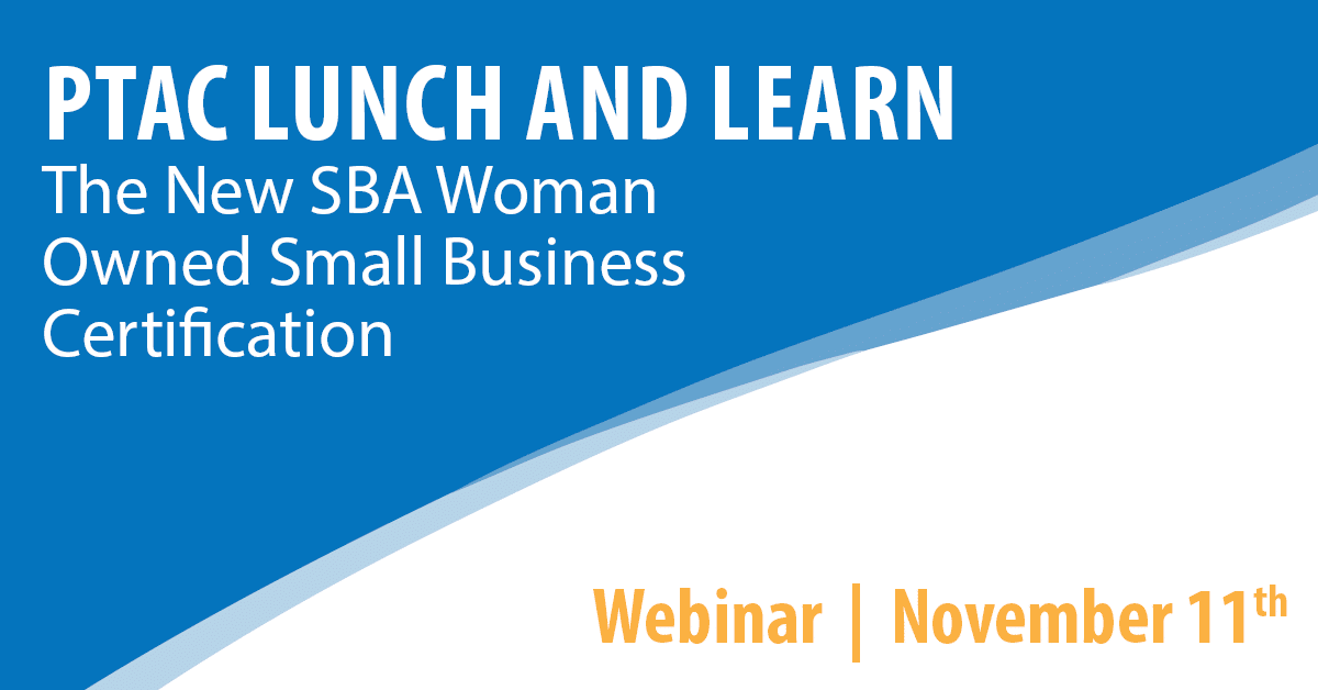 PTAC Lunch and Learn: The New SBA Woman Owned Small Business (WOSB) Certification