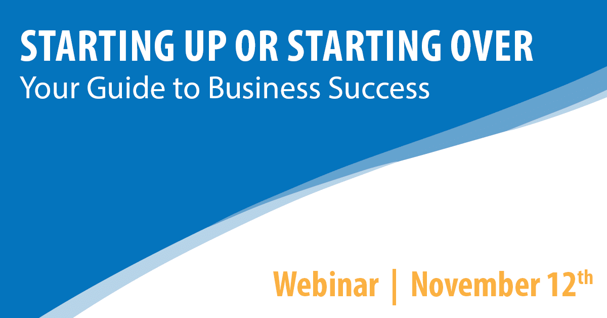 Starting Up or Starting Over - Your Guide to Business Success
