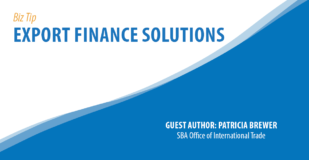 Biz Tip: Export Finance Solutions. Guest Author: Patricia Brewer, SBA Office of International Trade.
