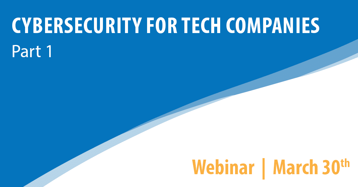 Cybersecurity for Tech Companies: Part 1