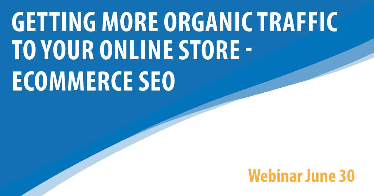 Getting More Organic Traffic To Your Online Store - eCommerce SEO