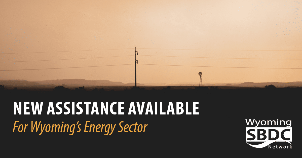 New Assistance Available for Wyoming's Energy Sector from the Wyoming SBDC Network