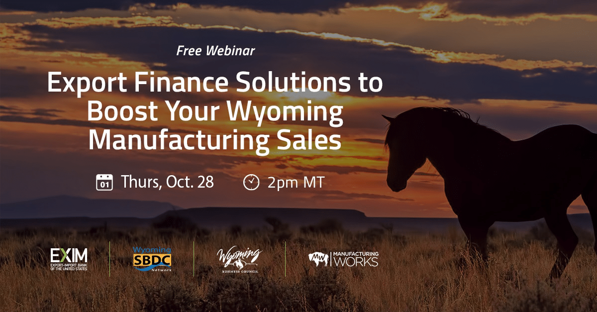 Export Finance Solutions to Boost Your Wyoming Manufacturing Sales