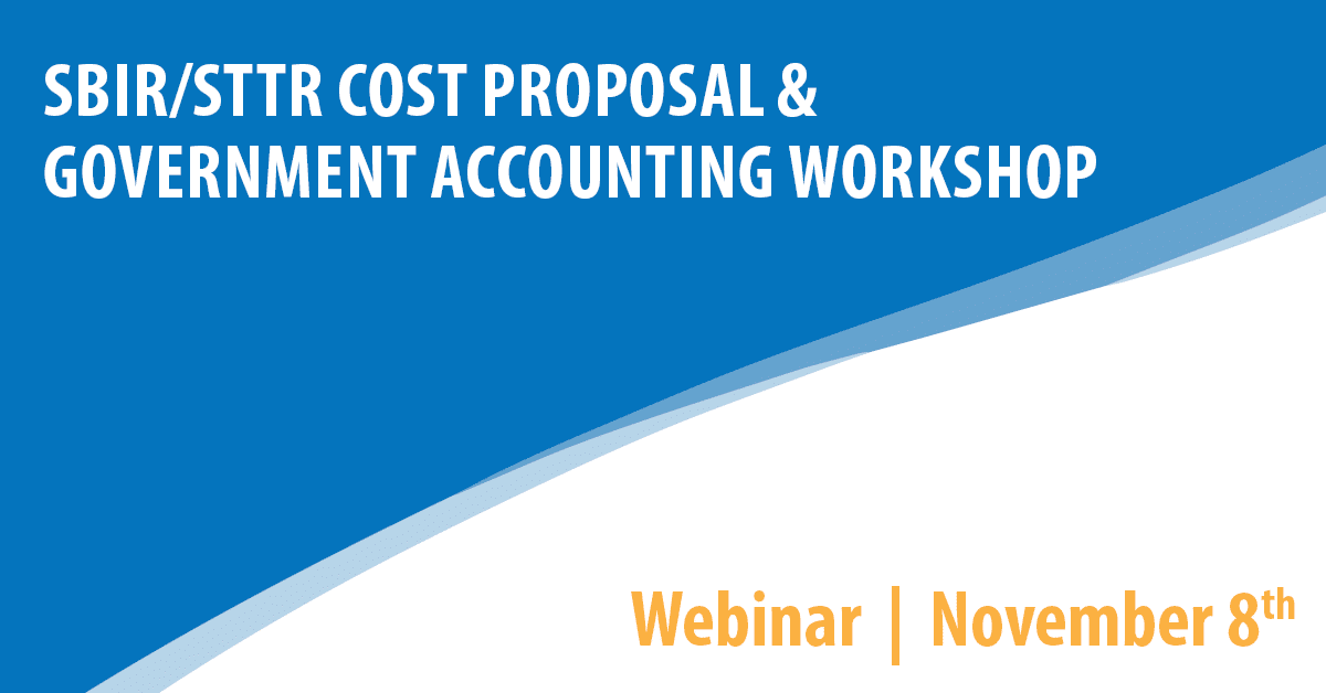 SBIR/STTR Cost Proposal & Government Accounting Workshop