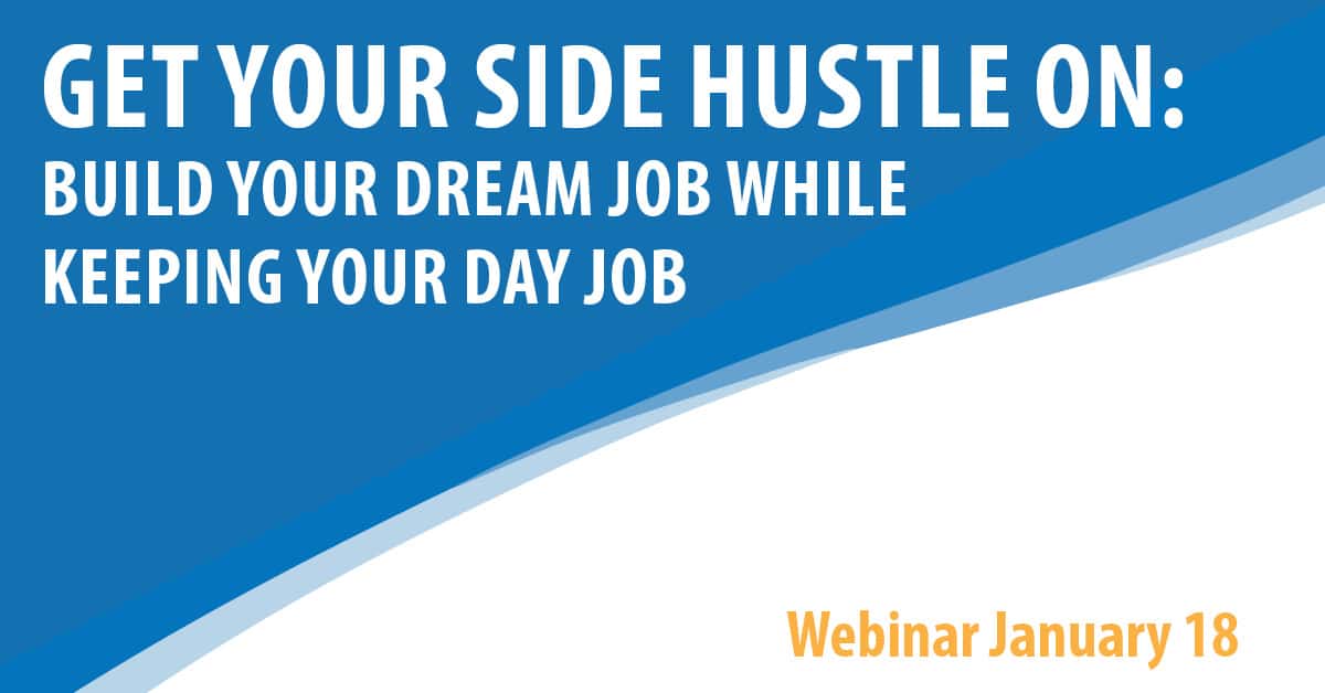 Get Your Side Hustle On: Build Your Dream Job While Keeping Your Day Job