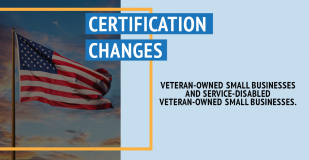 Certification Changes. Veteran-Owned Small Businesses and Service-Disabled Veteran-Owned Small Businesses.