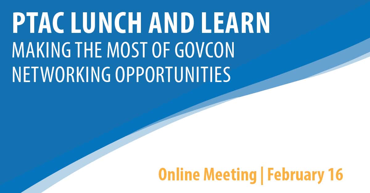 PTAC Lunch and Learn: Making the Most of GovCon Networking Opportunities