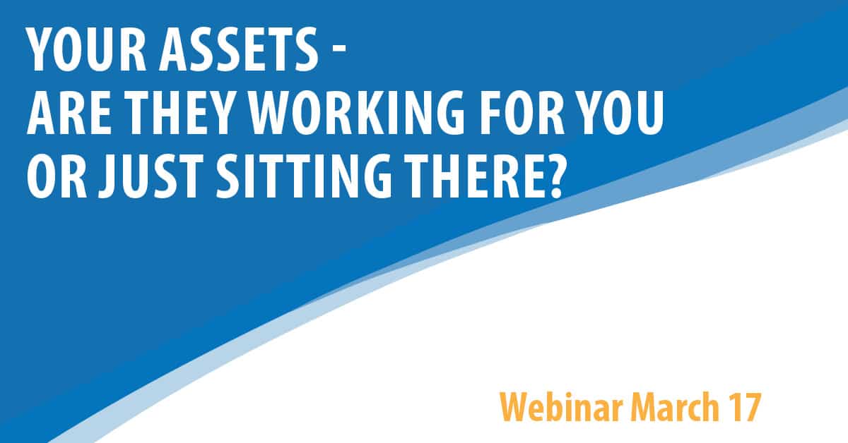 Your Assets - Are They Working For You Or Just Sitting There?