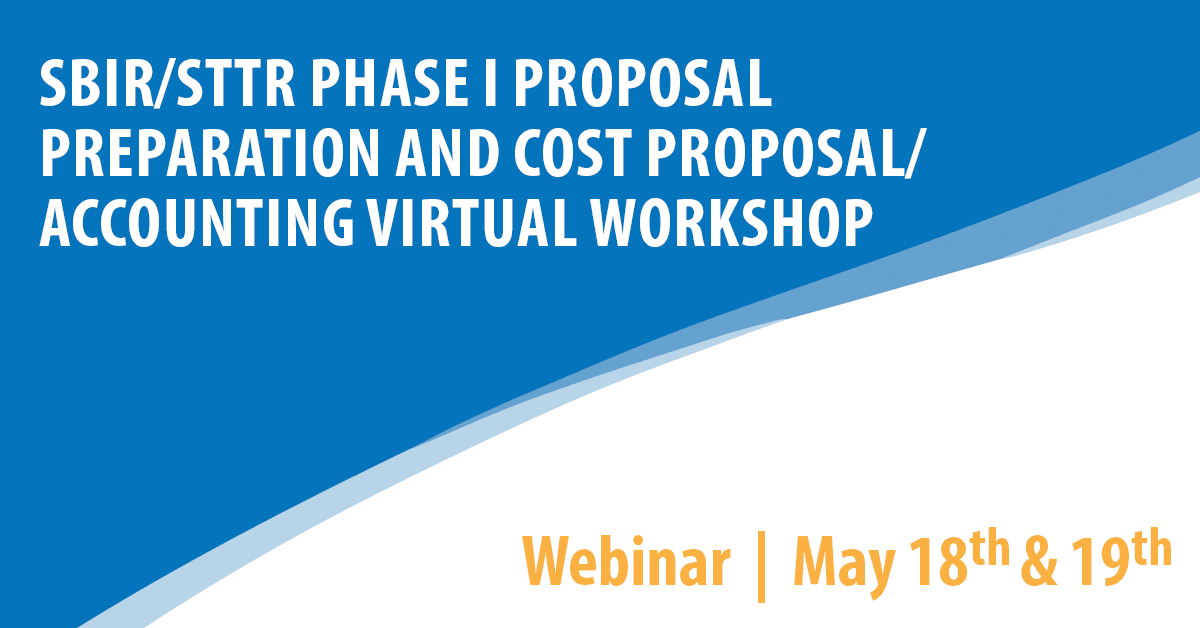 SBIR/STTR Phase I Proposal Preparation and Cost Proposal/Accounting Virtual Workshop (Day 1)