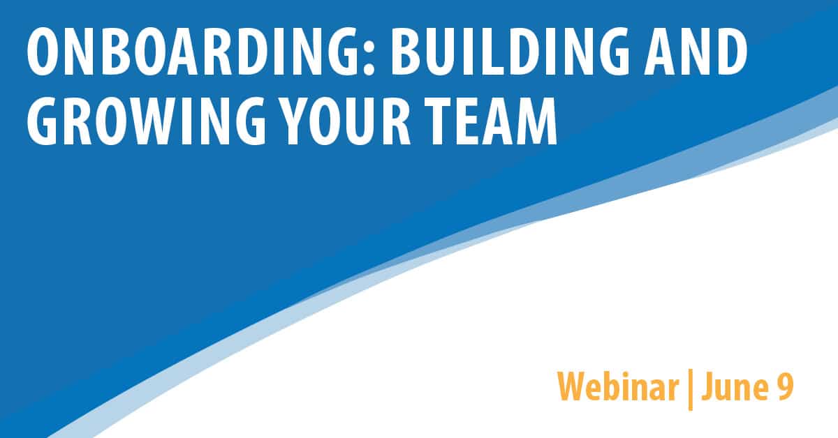 Onboarding: Building and Growing Your Team