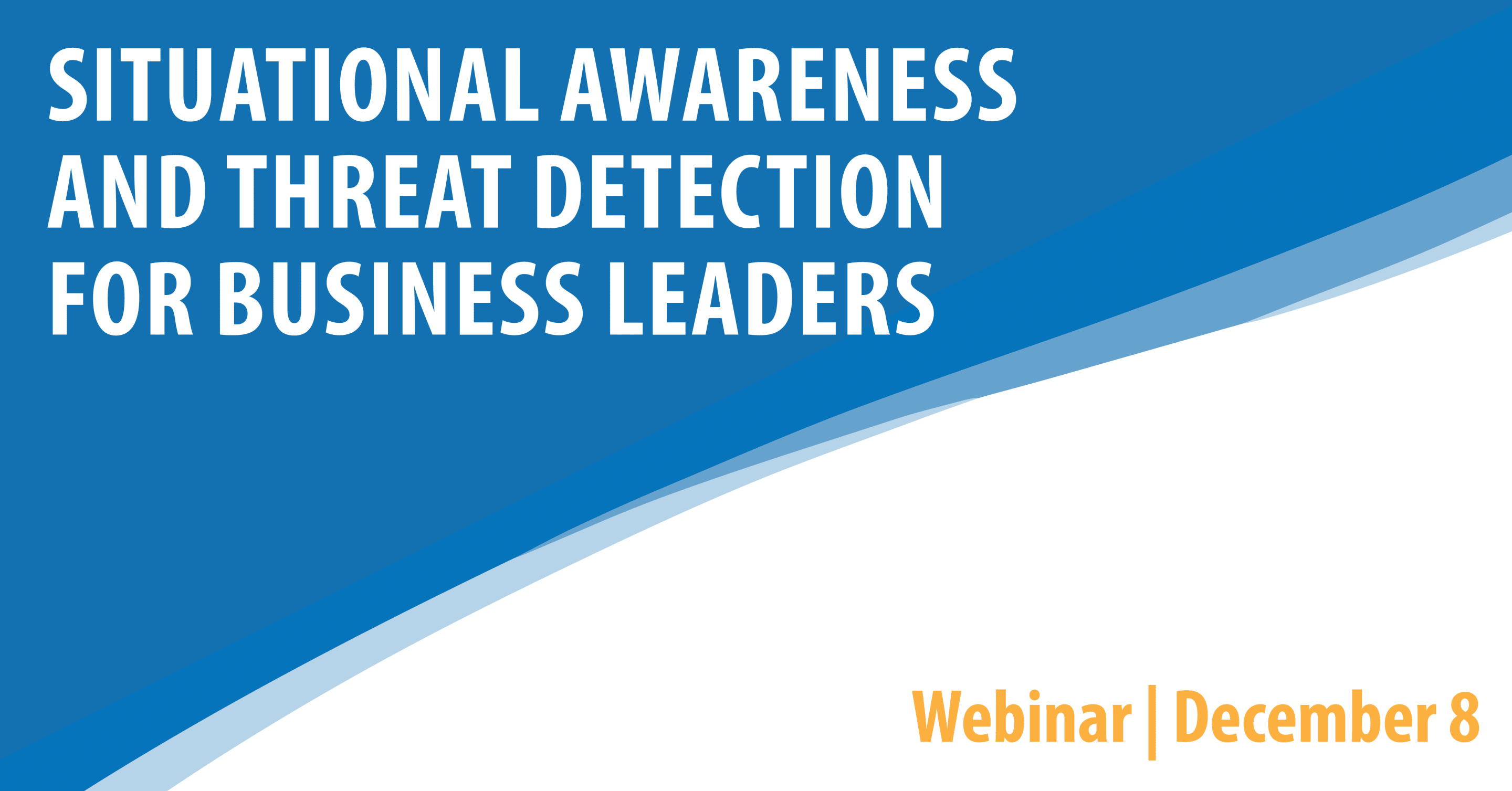 Situational Awareness and Threat Detection for Business Leaders