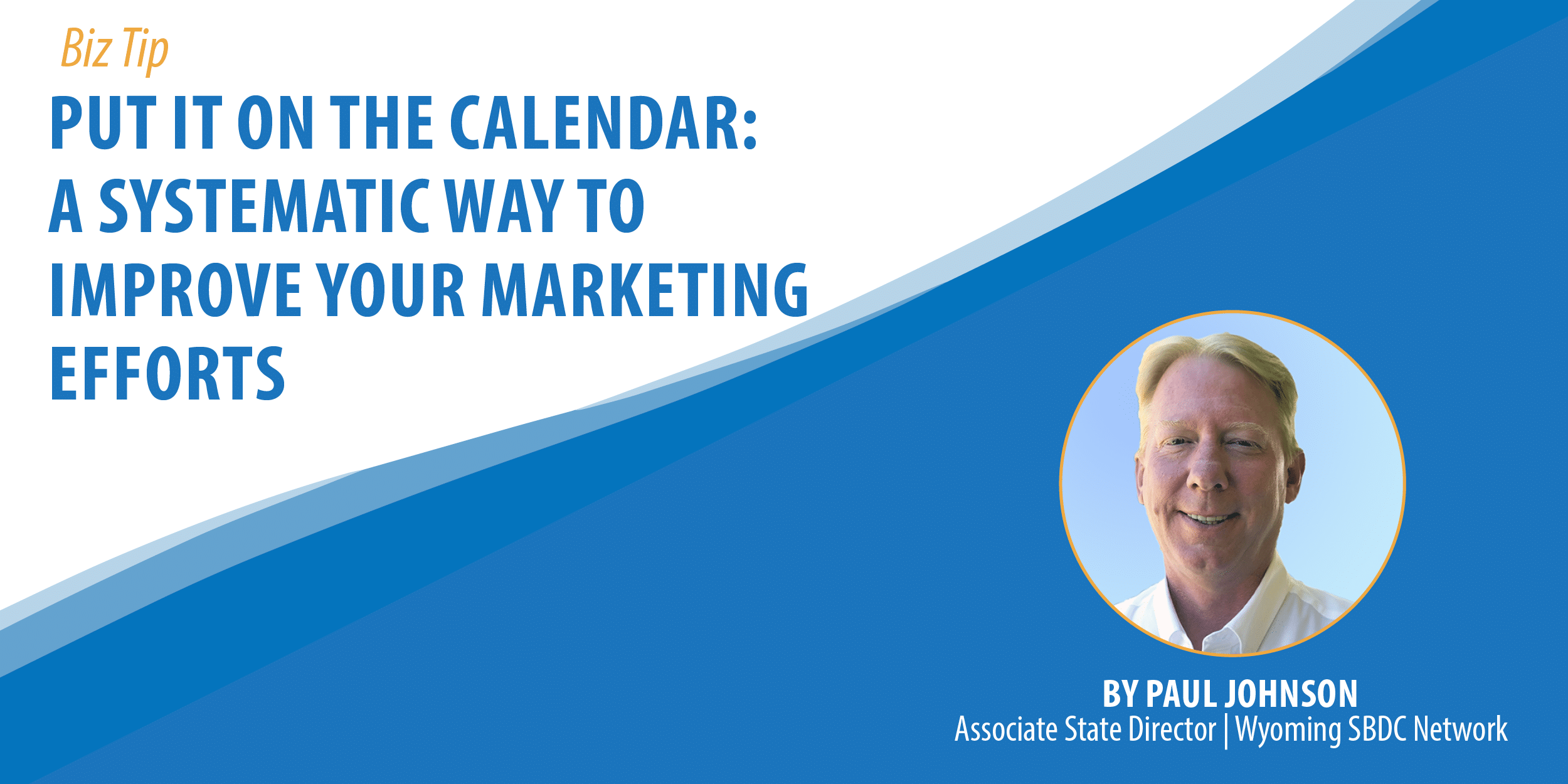 Put it on the Calendar: A Systematic Way to Improve your Marketing Efforts