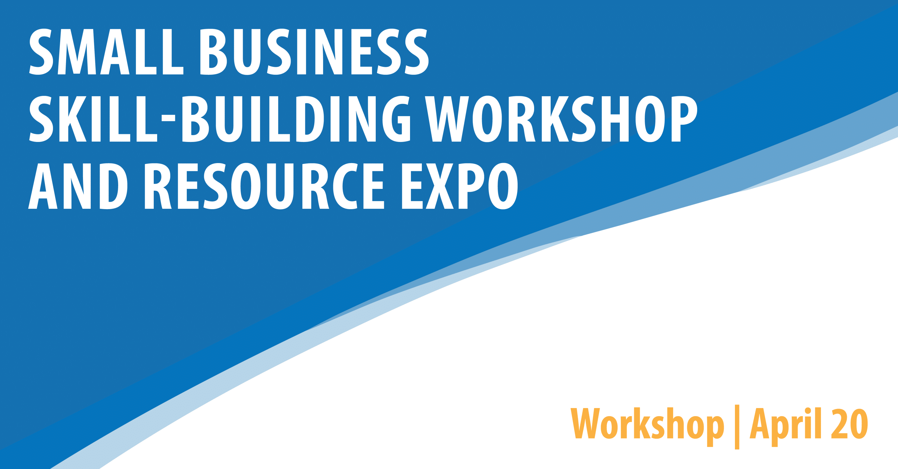 Small Business Skill-Building Workshop and Resource Expo