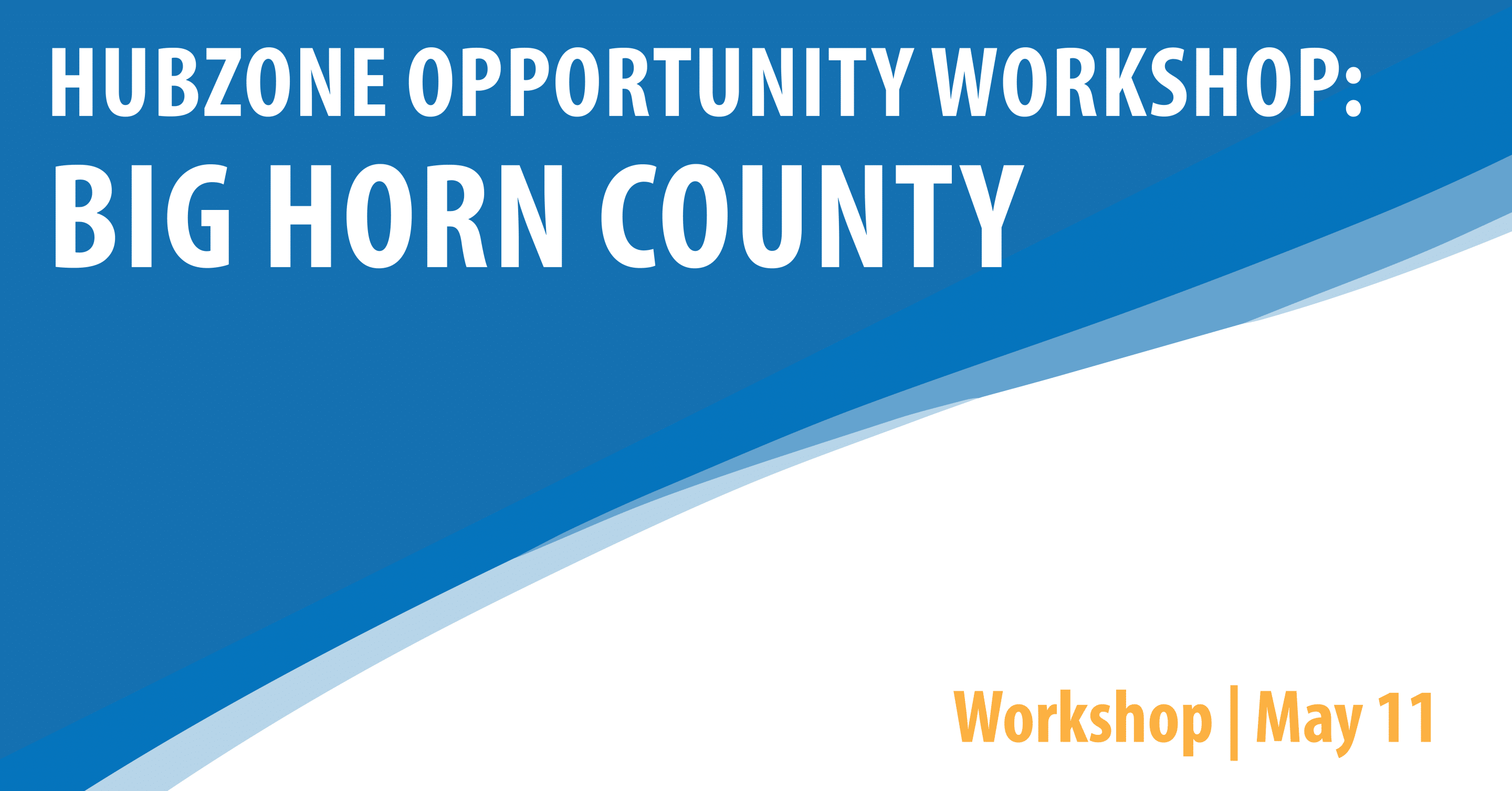 HUBZone Opportunity Workshop: Big Horn County