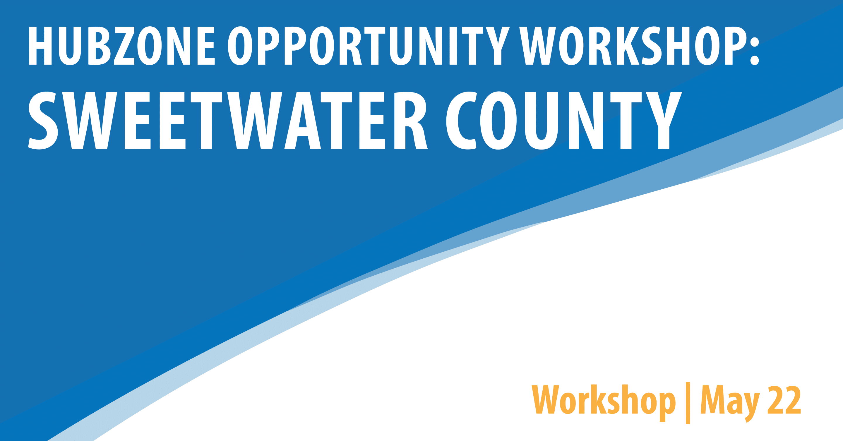 HUBZone Opportunity Workshop: Sweetwater