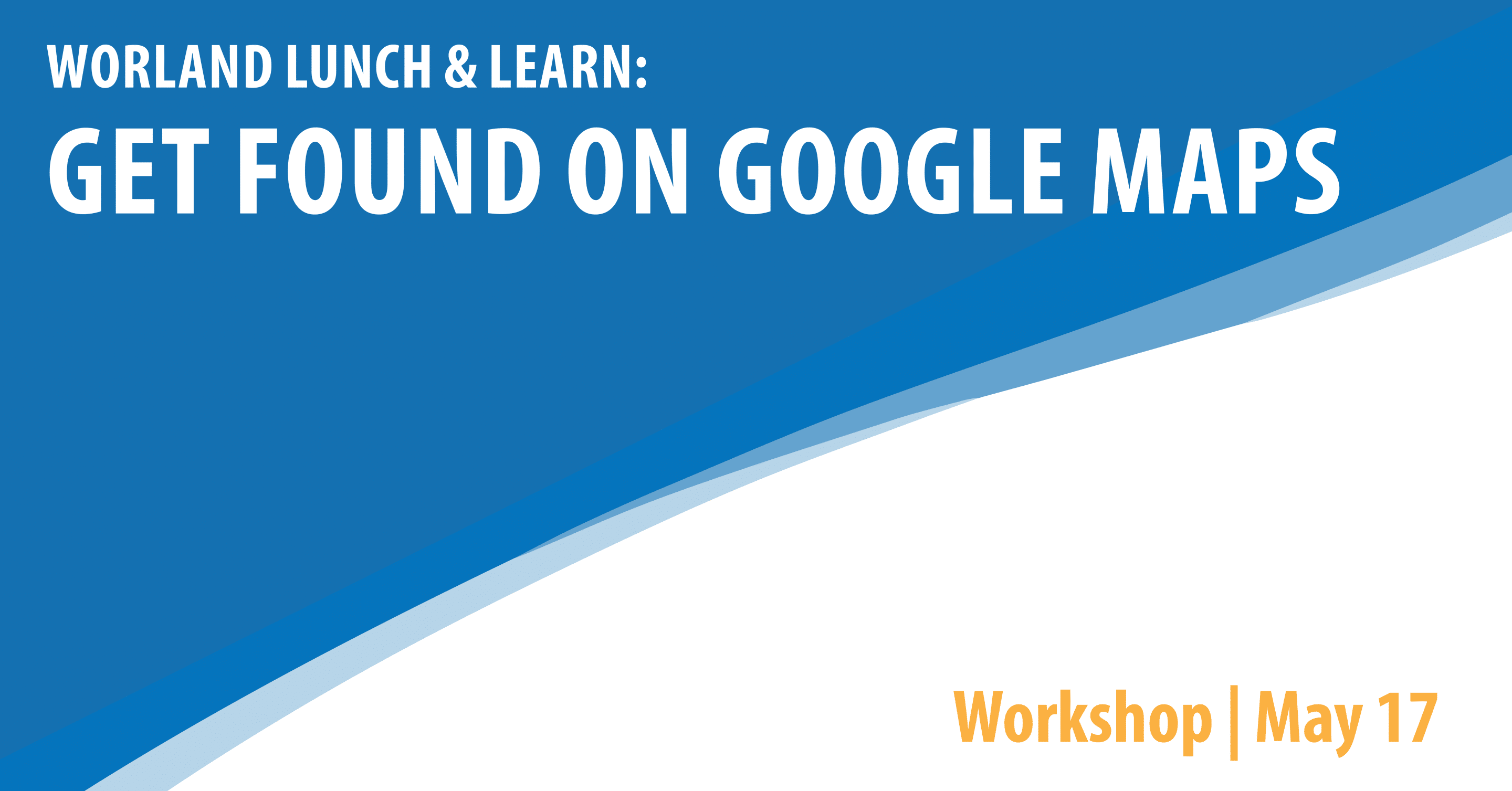 Worland Lunch & Learn: Get Found on Google Maps