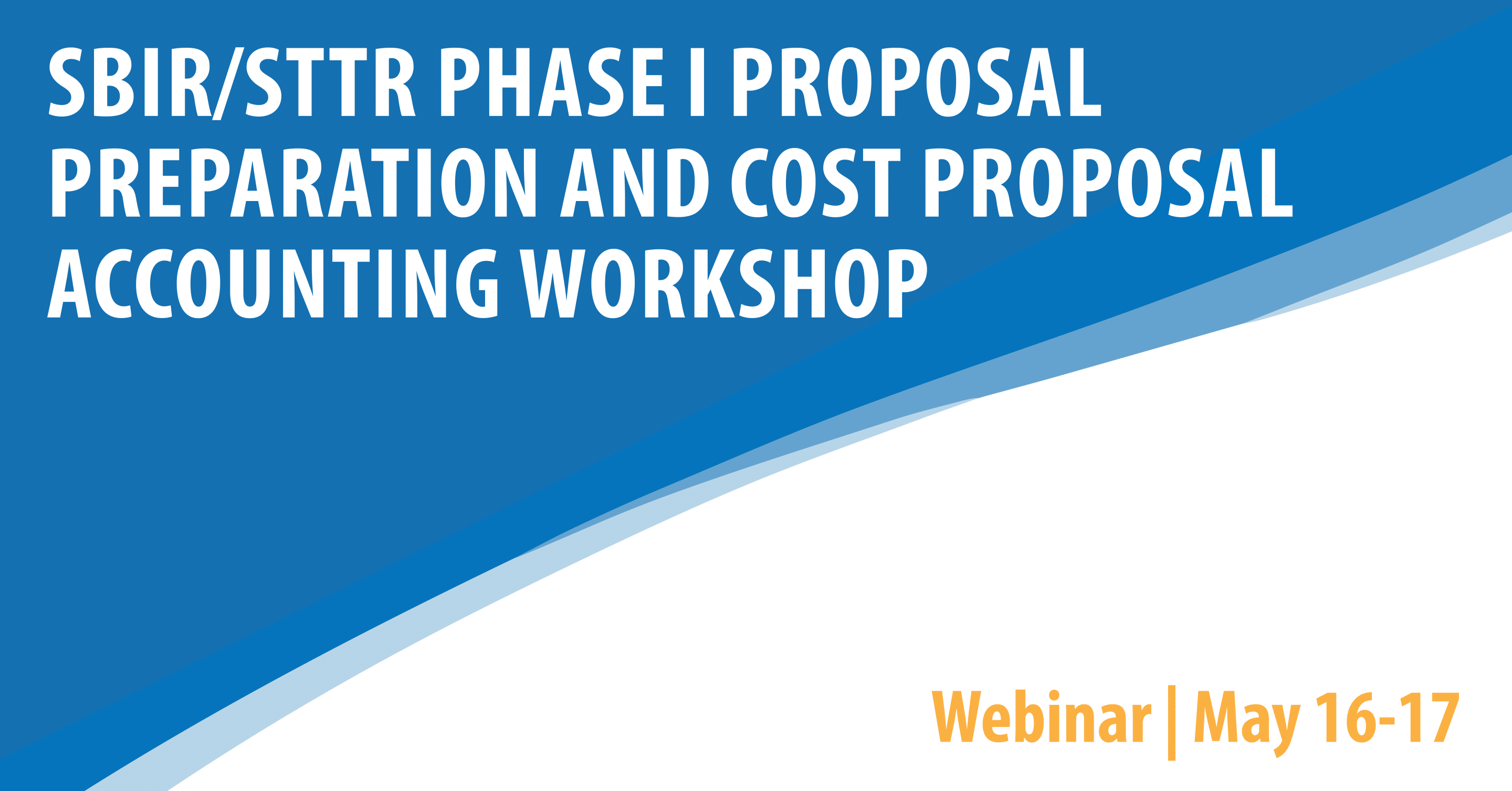 SBIR/STTR Phase I Proposal Preparation and Cost Proposal Accounting Virtual Workshop