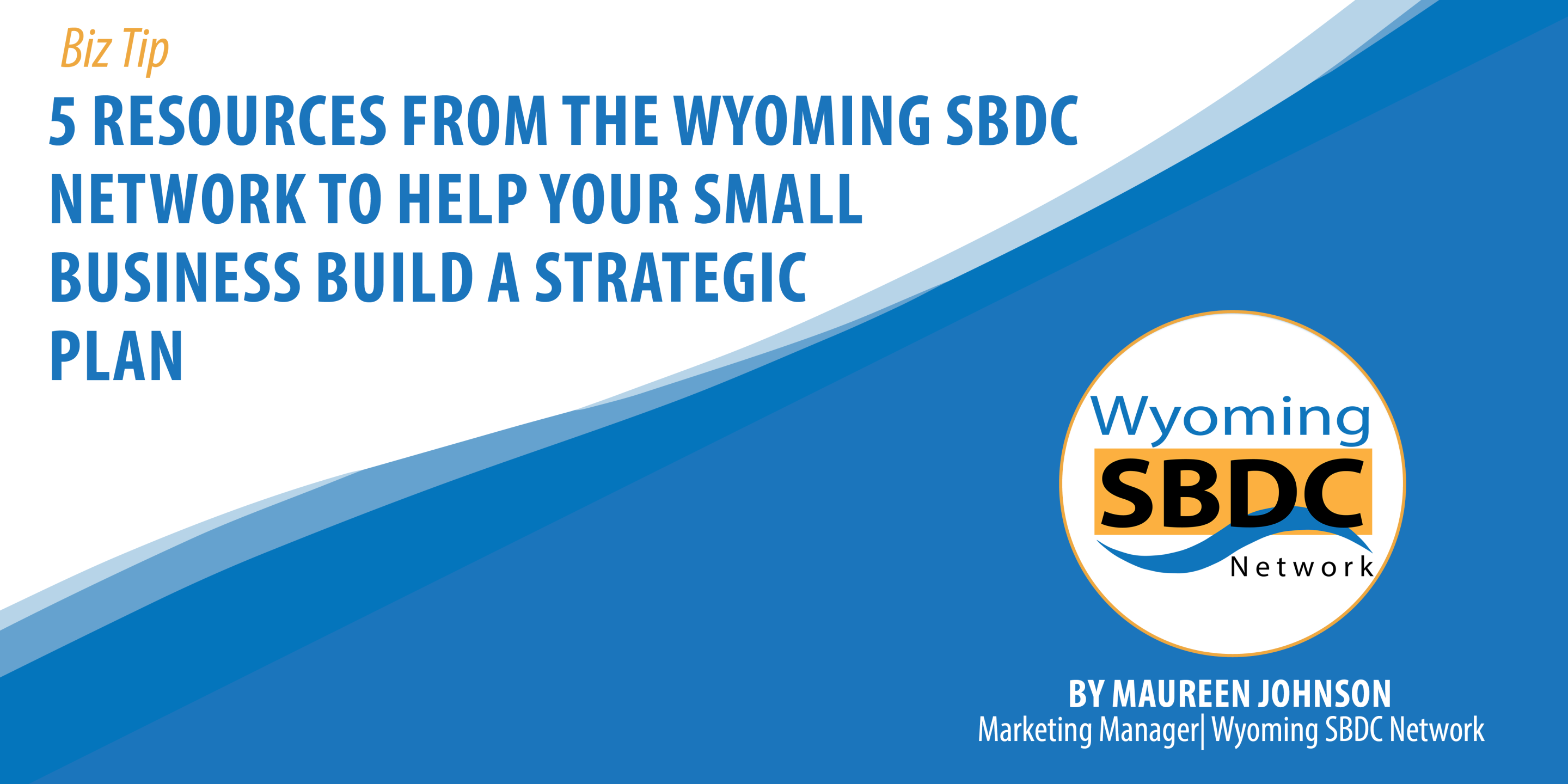 5 Resources From The Wyoming SBDC Network To Help Your Small Business Build a Strategic Plan