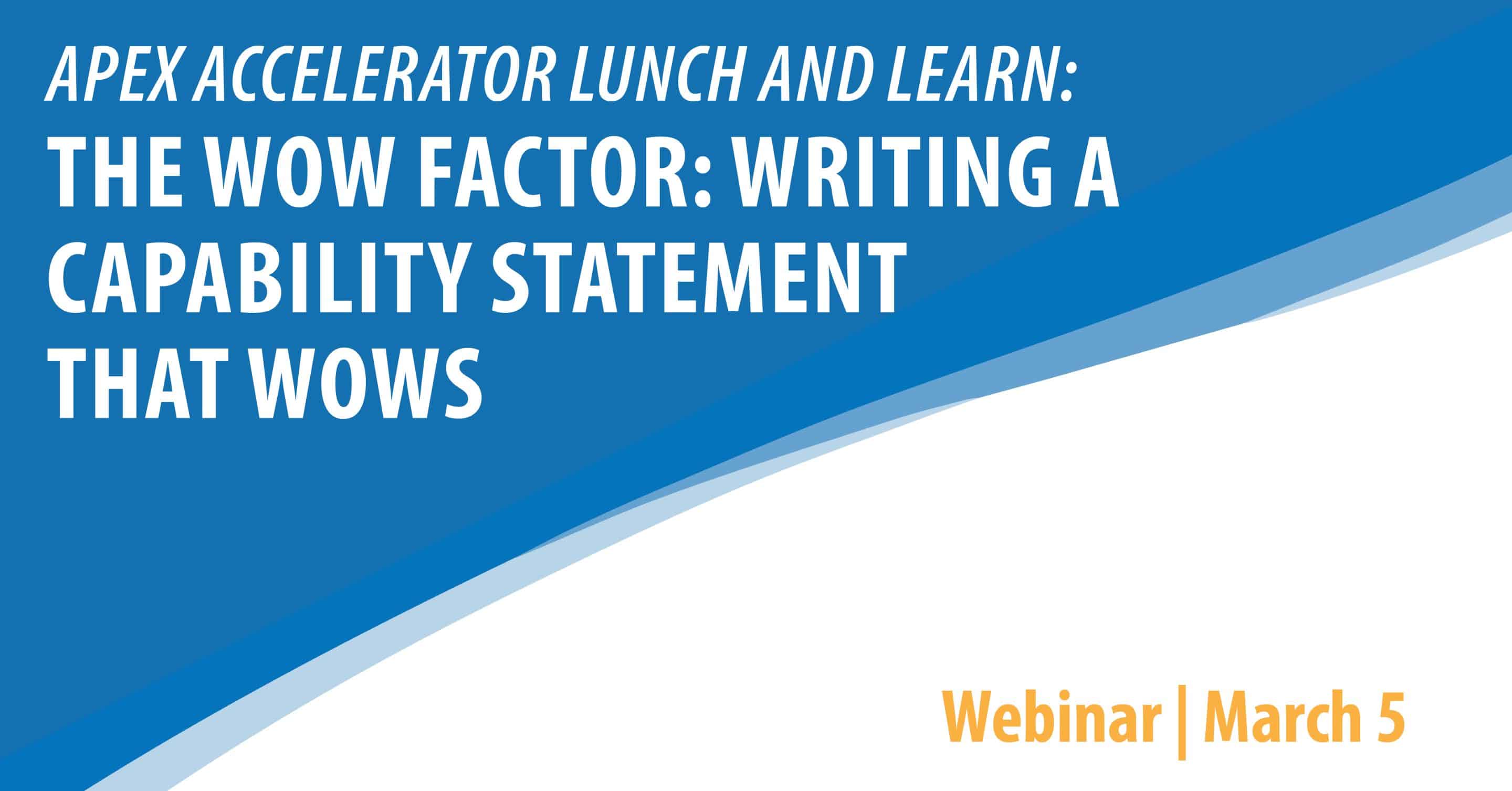 APEX Accelerator Lunch & Learn - The Wow Factor: Writing a Capability Statement that Wows