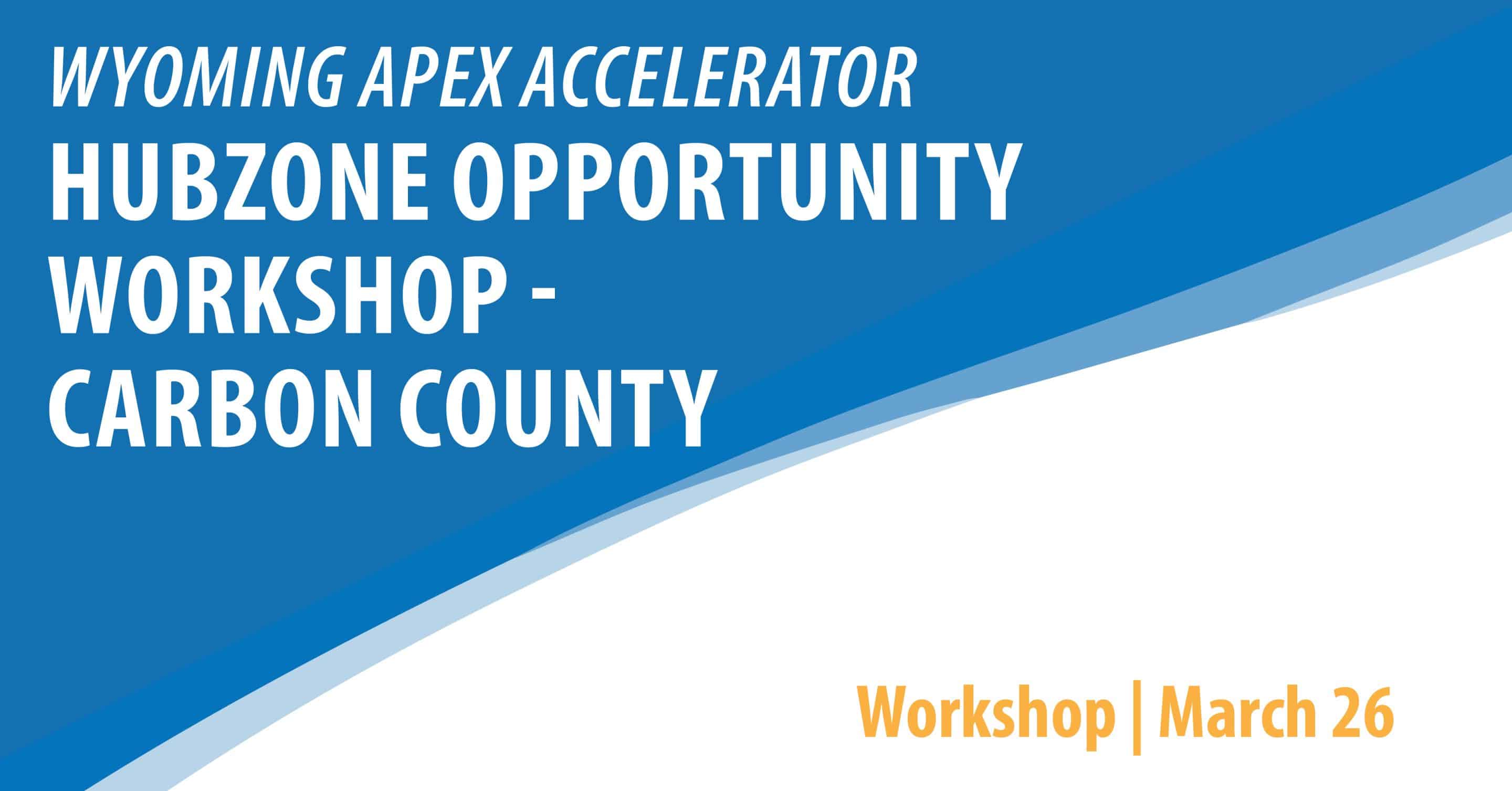 HUBZone Opportunity Workshop - Carbon County